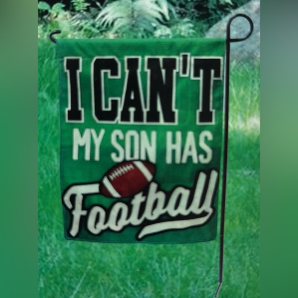I CAN’T MY SON HAS FOOTBALL double sided garden flag with stake 🏈